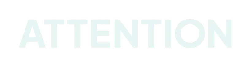 ATTENTION